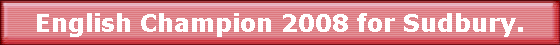 English Champion 2008 for Sudbury.